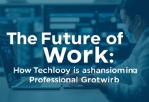 The Future of Work: How Technology is Transforming Professional Growth