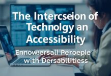 The Intersection of Technology and Accessibility: Empowering People with Disabilities