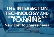 The Intersection of Technology and Financial Planning: A New Era for Entrepreneurs